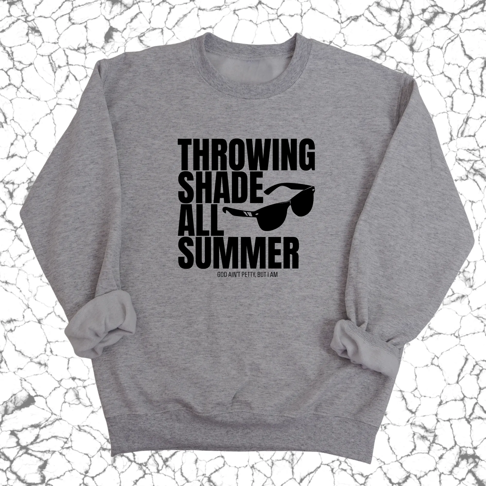 Throwing Shade All Summer Unisex Sweatshirt (Graphic Sweatshirt)