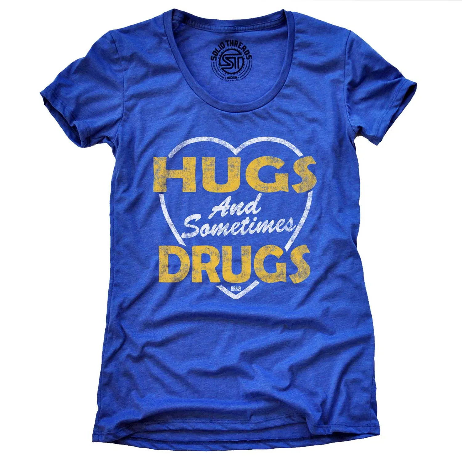 Women's Hugs and Sometimes Drugs T-shirt